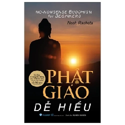 No-Nonsense Buddhism For Beginners - Phật Giáo Dễ Hiểu - Noah Rasheta
