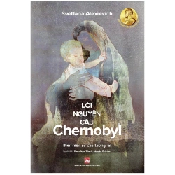 Lời Nguyện Cầu Chernobyl - Svetlana Alexievich