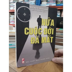 Nửa cuộc đời đã mất - Mickey Spillane (Lê Gia biên dịch)