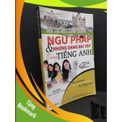 (TẶNG BOOKMARK) Hệ thống kiến thức ngữ pháp và những dạng bài tập trong tiếng Anh mới 80% bẩn nhẹ gấp bìa 2016 RBK1710 Nguyễn Hoàng Thanh Ly HỌC NGOẠI NGỮ