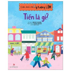 Cuốn Sách Nhỏ, Ý Tưởng Lớn - Tiền Là Gì? - Katie Rewse, Sarah Walden