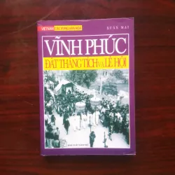 [Sách Văn Hóa] Vĩnh Phúc - Đất Thắng Tích Và Lễ Hội - Việt Nam Các Vùng Văn Hóa