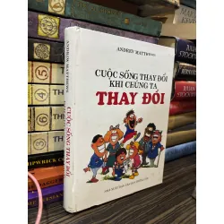 Cuộc sống thay đổi khi chúng ta thay đổi - Andrew Matthews