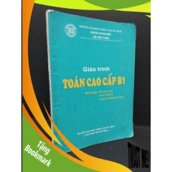 (TẶNG BOOKMARK) Giáo trình toán cao cấp B1 mới 60% ố rách nhẹ sách có viết và dấu mộc 2009 RBK2809 GIÁO TRÌNH, CHUYÊN MÔN