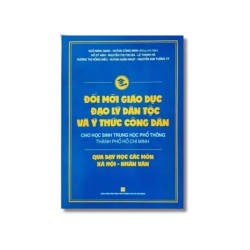 Đổi mới giáo dục đạo lý dân tộc và ý thức công dân cho học sinh THPT TP.HCM