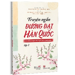 Truyện ngắn đương đại Hàn Quốc - Tập 2 (Tuyển chọn từ tạp chí Koreana) mới 100% Phan Thị Thu Hiền; Nguyễn Thị Hiền 2021 HCM.PO