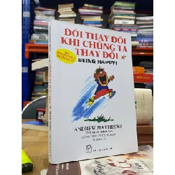 Cuộc sống thay đổi khi chúng ta thay đổi - Andrew Matthews 362533