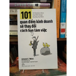 101 quan điểm kinh doanh sẽ thay đổi cách bạn làm việc - Antonio E.Weiss (Hoàng Nữ Minh Nguyệt & Nguyễn Duy Tùng dịch)