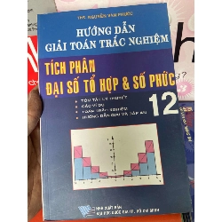 (Sách cũ SCGR) Hưỡng Dẫn Giải Toán Trắc Nghiệm, Tích Phân Đại Số Tổ Hợp & Số Phức 12 - Nguyễn Văn Phước 2007 Tham khảo - luyện thi VAVO-AK1T1 Blogmeo090426