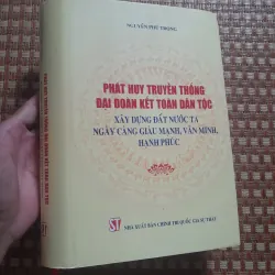 NGUYỄN PHÚ TRỌNG - PHÁT HUY TRUYỀN THỐNG ĐẠI ĐOÀN KẾT...