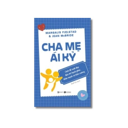 Cha mẹ ái kỷ: Cách để nuôi dạy đứa trẻ hạnh phúc, khoẻ mạnh và kiên cường - Margalis Fjelstad ; Jean McBride