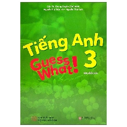 Tiếng Anh 3 Guess What! - Workbook (Sách Bài Tập) (2022) - Cẩm Thị Chang Duyên, Nguyễn Thị Diệu Hà, Nguyễn Thúy Lan