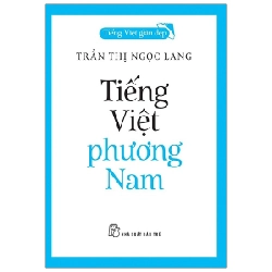 Tiếng Việt giàu đẹp - Tiếng Việt phương Nam - Trần Thị Ngọc Lang 2021 New 100% HCM.PO 48251