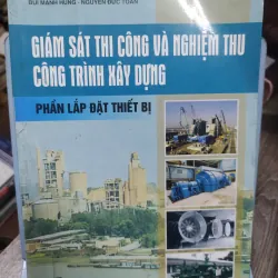 Sách: Giám sát thi công và nghiệm thu công trình xây dựng - Phần lắp đặt thiết bị (KT)