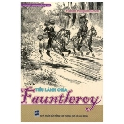 Tiểu Lãnh Chúa Fauntleroy - Frances Hodgson Burnett (Mới 100%) Truyện thiếu nhi, NXB Tổng Hợp TPHCM - SÁCH ĐẠI HỌC