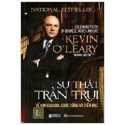 Sự Thật Trần Trụi Về Kinh Doanh, Cuộc Sống Và Tiền Bạc - Kevin O'Leary