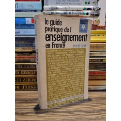 LE GUIDE PRATIQUE DE L'ENSEIGNEMENT EN FRANCE - Pierre Dran (1965)