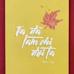 Ta đã làm chi đời ta - Vũ Hoàng Chương