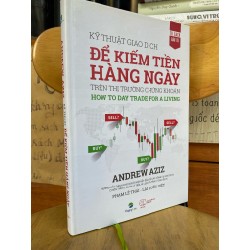 Kỹ thuật giao dịch để kiếm tiền hằng ngày trên thị trường chứng khoán - Andrew Aziz