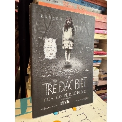 Trại trẻ đặc biệt của cô Peregrine - Ransom Riggs 127426