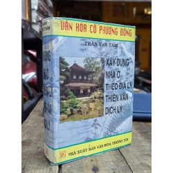 Xây dựng nhà ở theo địa lý thiên văn dịch lý - Trần Văn Tam 353230