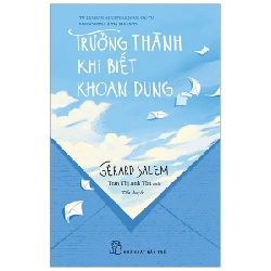 Trưởng Thành Khi Biết Khoan Dung - Gérard Salem (Mới 100%) Sách tư duy, kỹ năng sống, NXB Trẻ - SÁCH ĐẠI HỌC