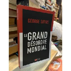 Le Grand Désordre Mondial - George Soros
