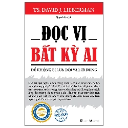 Đọc Vị Bất Kỳ Ai - Để Không Bị Lừa Dối Và Lợi Dụng (2025) - TS David J. Lieberman