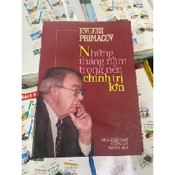 Những tháng năm trong nền chính trị lớn - Evgeni Primacov