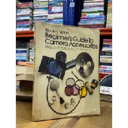 Beginner’s Guide to Camera Accessories - Bruce H. Milton 563668