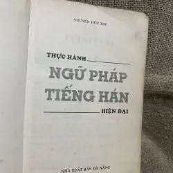Nguyễn hữu Tri-  THỰC HÀNH NGỮ PHÁP TIẾNG HÁN - HIỆN ĐẠI, hơn 400 trang  748177