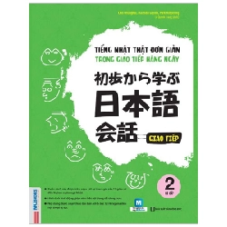 Tiếng Nhật Thật Đơn Giản Trong Giao Tiếp Hàng Ngày - Tập 2: Sơ Cấp - Choi Chunghui, Machida Goyuki, Park Minyeong 287342