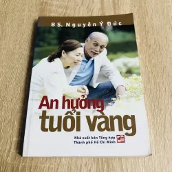 AN HƯỞNG TUỔI VÀNG (Bs Nguyễn Ý Đức)
