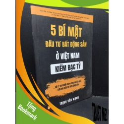 (TẶNG BOOKMARK) 5 Bí mật đầu tư bất động sản ở Việt Nam kiếm bạc tỷ Trịnh Văn Mạnh mới 90% bẩn bìa, ố nhẹ, tróc gáy nhẹ 2022 RBK.ASB3010
