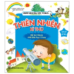 Mười Vạn Câu Hỏi Vì Sao Phiên Bản Mới - Thiên Nhiên Kì Thú - Dư Diệu Đông (Mới 100%) Kiến thức bách khoa, NXB Kim Đồng - SÁCH ĐẠI HỌC