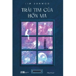 (TẶNG BOOKMARK) Trái Tim Của Hồn Ma - LIM SUNWOO VĂN HỌC
