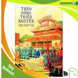 (TẶNG BOOKMARK) Theo dòng triều Nguyễn (TB2020) - Tôn Thất Thọ - 2020