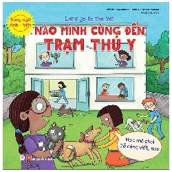 Nào mình cùng đến trạm thú y - Song ngữ Anh - Việt - Huy Hoàng - TB 2021 [TSTK]