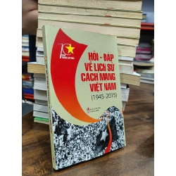 Hỏi - đáp về lịch sử cách mạng Việt Nam (1945-2015)