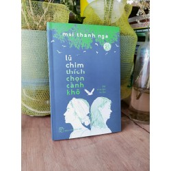 Lũ chim thích chọn cành khô - Mai Thanh Nga