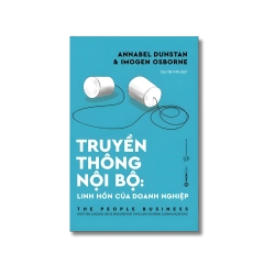 Truyền thông Nội bộ: Linh hồn của doanh nghiệp - Annabel Dunstan ; Imogen Osborne