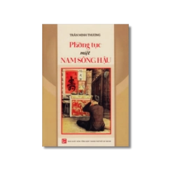 Phong tục miệt Nam sông Hậu - Trần Minh Thương Vanvosach