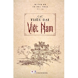 Các triều đại Việt Nam TB (HH) 120k - 9786043177688 Mới 100% HCM.PO Độc quyền - Văn học, tiểu thuyết