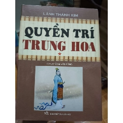 Quyền trí trung hoa - 2011 - 600 trang - LỊCH SỬ - CHÍNH TRỊ - TRIẾT HỌC - SLSCTBQNSGSLSCTANTQ3112-193