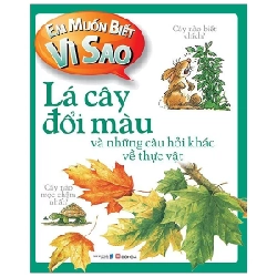 Em Muốn Biết Vì Sao - Lá Cây Đổi Màu Và Những Câu Hỏi Khác Về Thực Vật - Andrew Charman