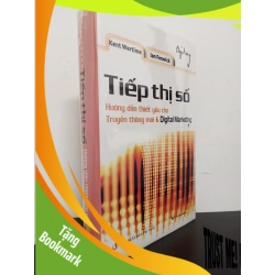 (TẶNG BOOKMARK) Tiếp Thị Số - Hướng Dẫn Thiết Yếu Cho Truyền Thông Mới & Digital Marketing (Bìa Cứng) - Kent Wertime, Ian Fenwick Mới 95% RBK.ASB0303
