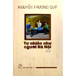 Tự Nhiên Như Người Hà Nội - Nguyễn Trương Quý