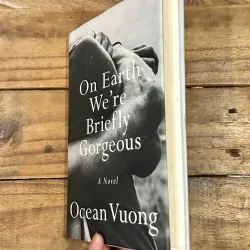 On Earth We're Briefly Gorgeous - Ocean Vuong 752886