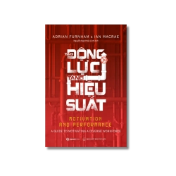 Tạo động lực - Tăng hiệu suất - Adrian Furnham ; Ian MacRae
