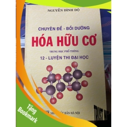(TẶNG BOOKMARK) Chuyên Đề Bồi Dưỡng Hóa Hữu Cơ Trung Học Phổ Thông 12 - Nguyễn Đình Độ 2006 Tham khảo - luyện thi RBK-AK2ST1